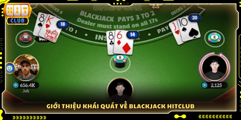 Tìm hiểu tổng quan trò chơi Blackjack Hitclub