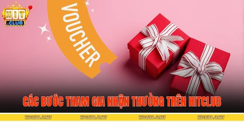 Các bước tham gia nhận thưởng trên HITCLUB