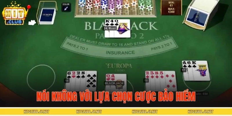 Tránh cược bảo hiểm để bảo toàn nguồn vốn khi chơi