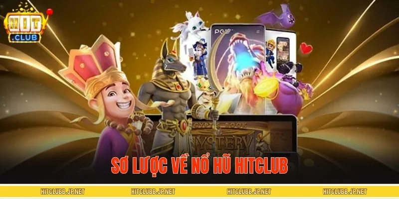 Sơ lược về nổ hũ HITCLUB