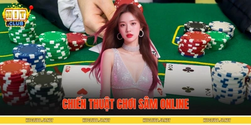 Bật mí chiến thuật tham gia Sâm online đỉnh cao